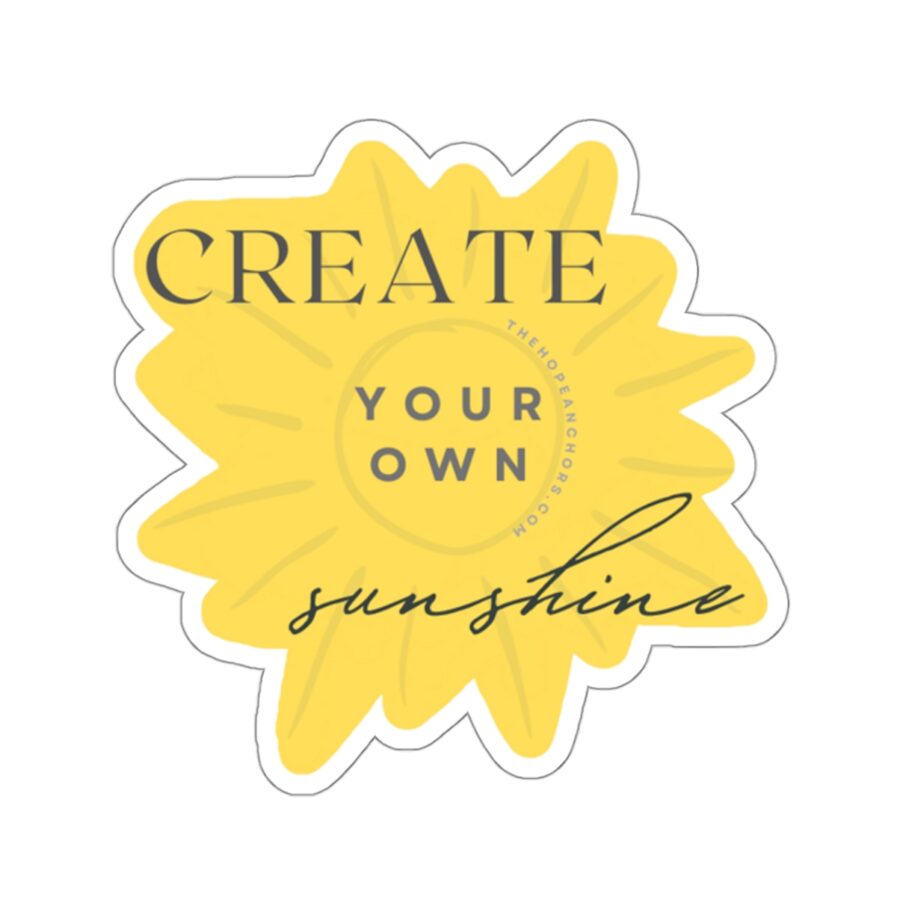 Create Your Own Sunshine | Sticker